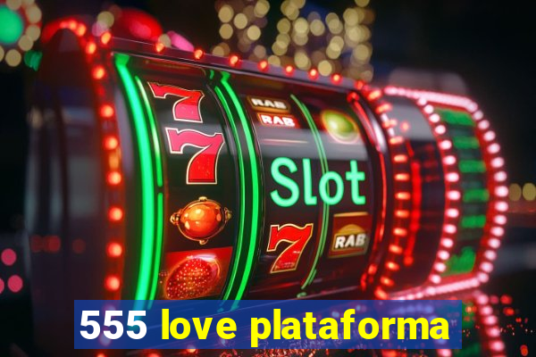 555 love plataforma