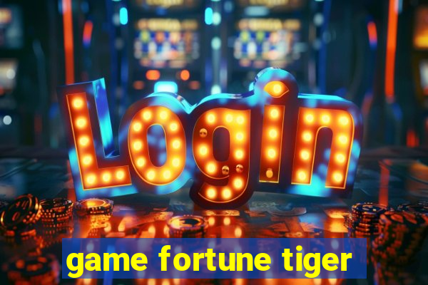 game fortune tiger