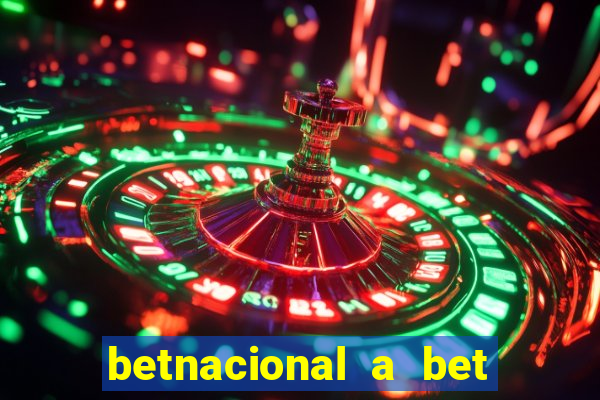 betnacional a bet dos brasileiros