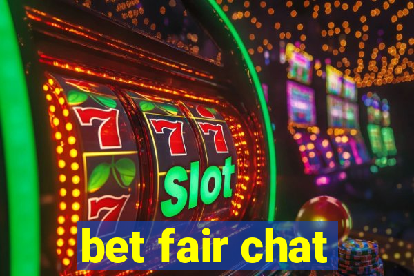 bet fair chat