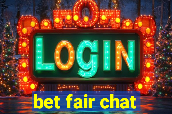 bet fair chat