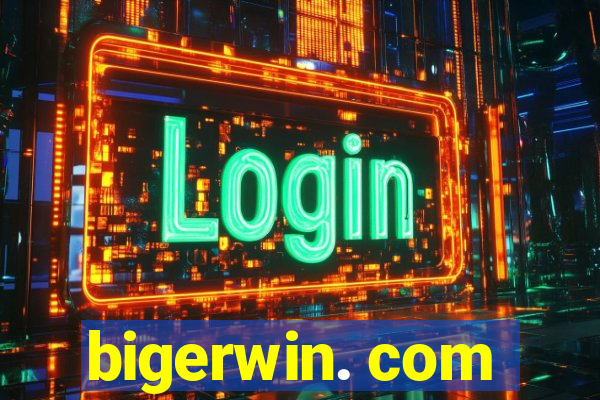 bigerwin. com