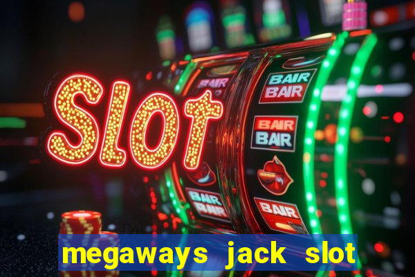 megaways jack slot free play