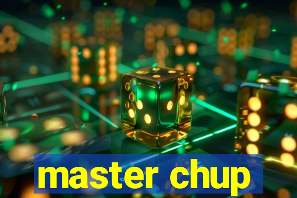 master chup