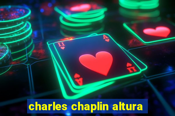 charles chaplin altura