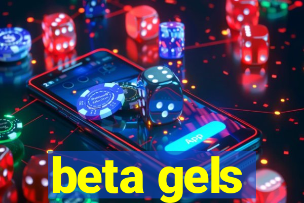 beta gels