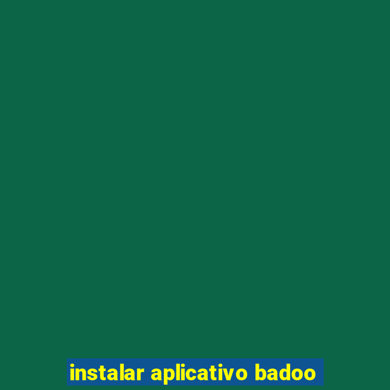 instalar aplicativo badoo