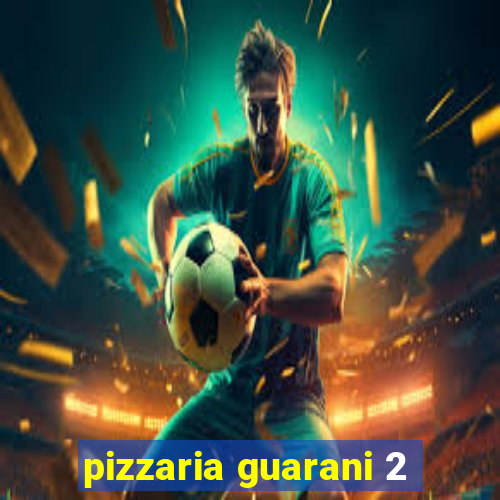 pizzaria guarani 2