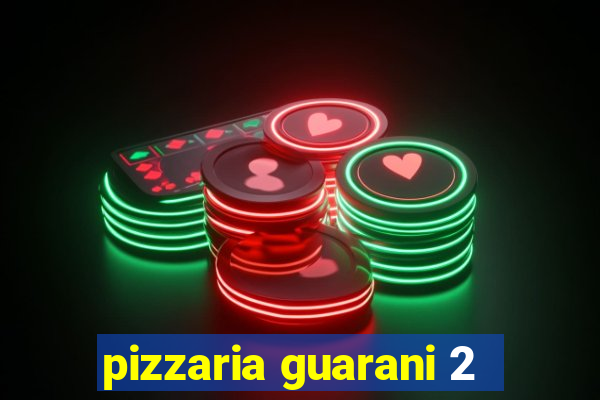 pizzaria guarani 2