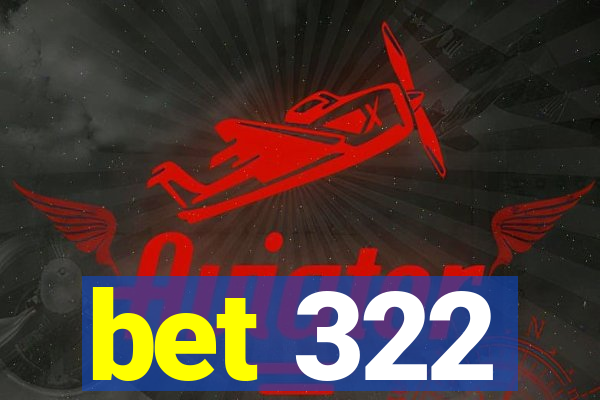 bet 322