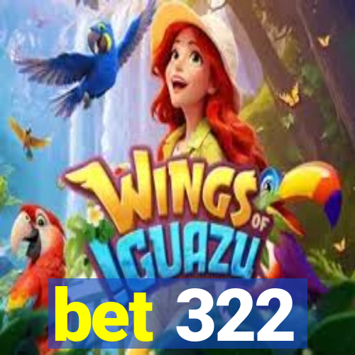 bet 322