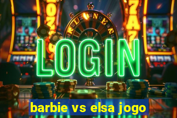 barbie vs elsa jogo