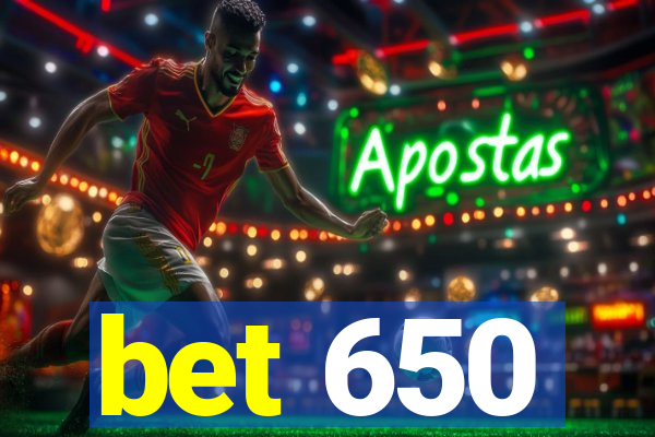 bet 650