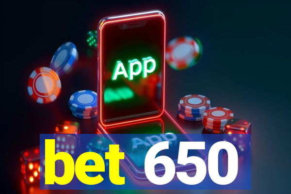 bet 650