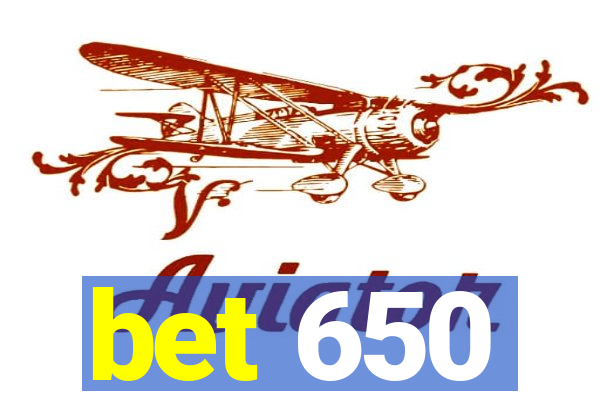 bet 650