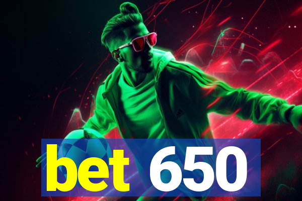 bet 650