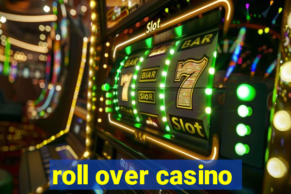 roll over casino