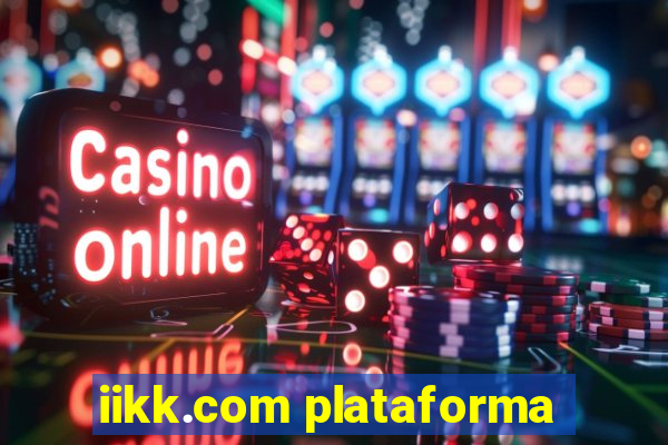 iikk.com plataforma