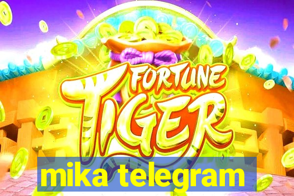 mika telegram