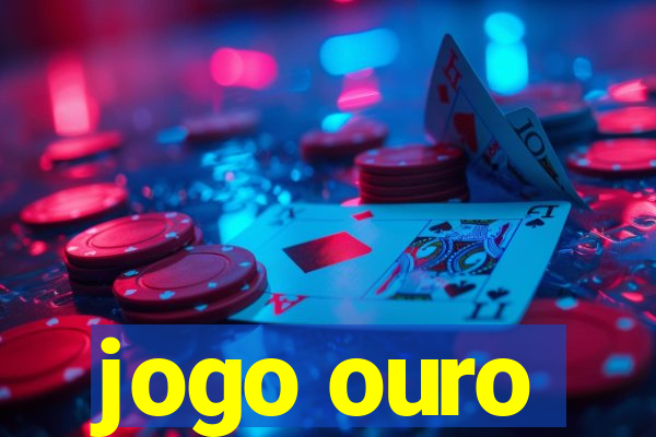 jogo ouro