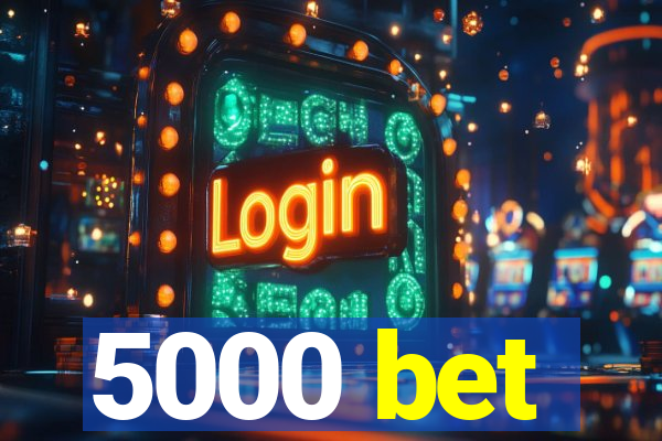 5000 bet