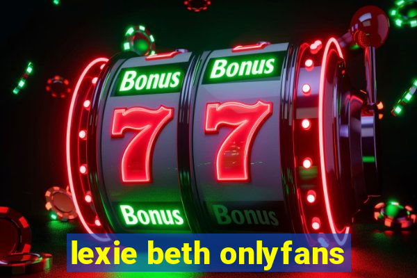 lexie beth onlyfans