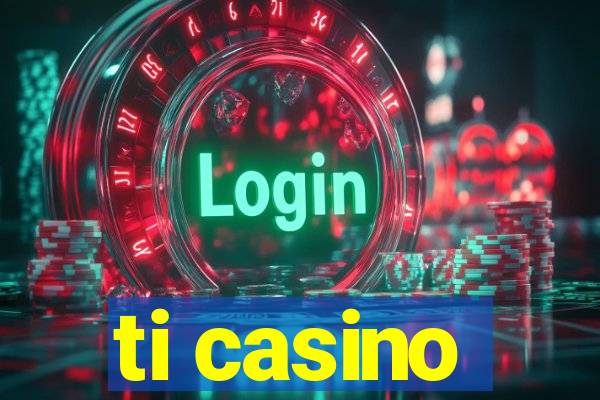 ti casino