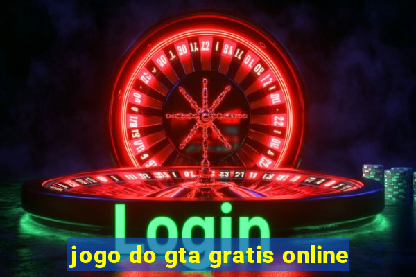 jogo do gta gratis online