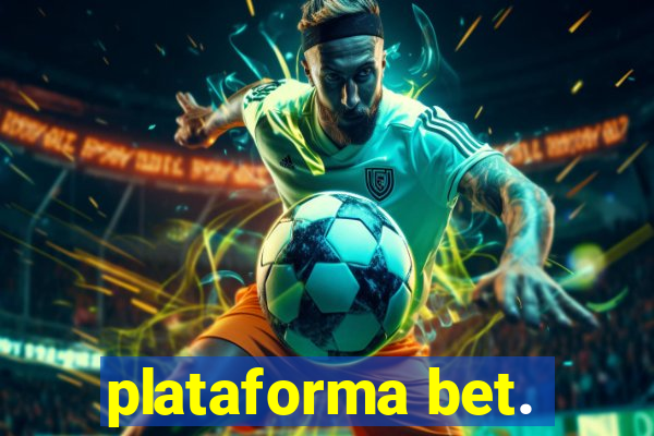 plataforma bet.