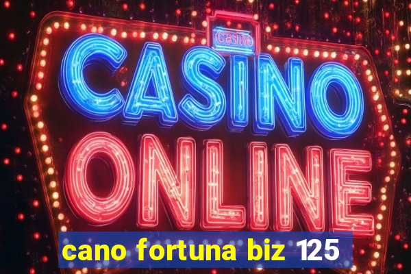 cano fortuna biz 125