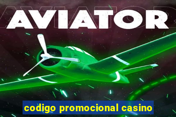 codigo promocional casino