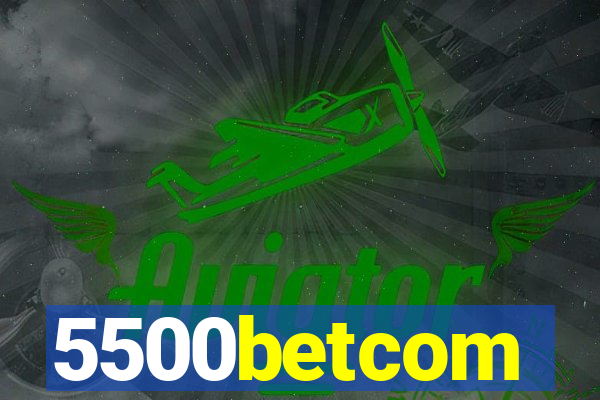 5500betcom