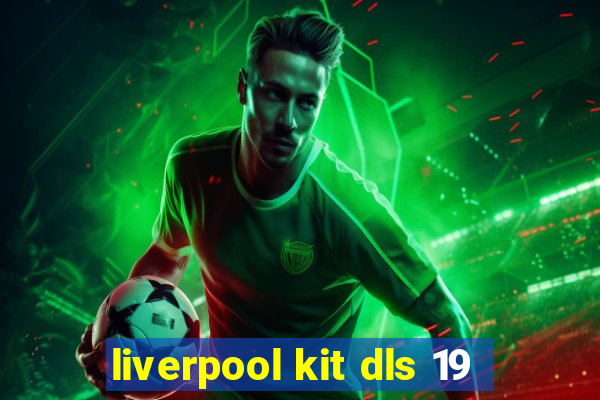 liverpool kit dls 19