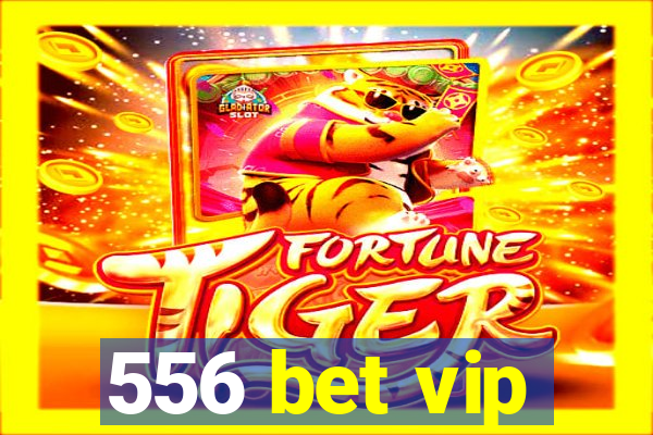 556 bet vip