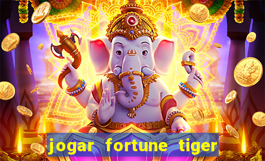 jogar fortune tiger sem depositar