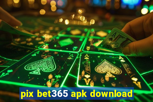 pix bet365 apk download