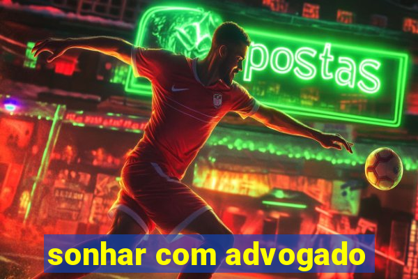 sonhar com advogado