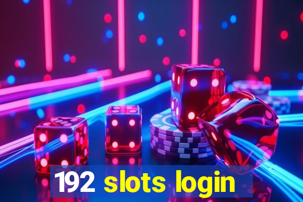 192 slots login