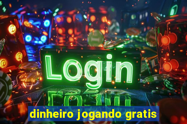 dinheiro jogando gratis