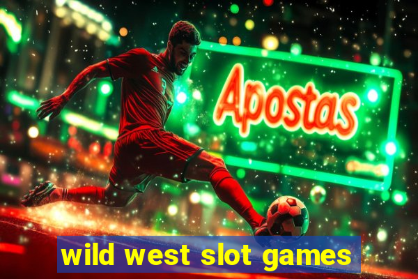 wild west slot games