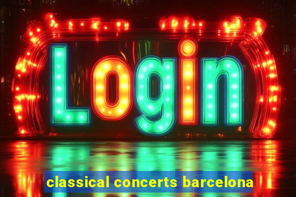 classical concerts barcelona