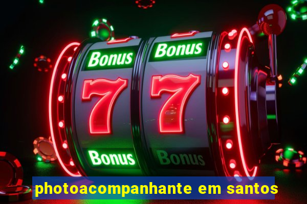 photoacompanhante em santos