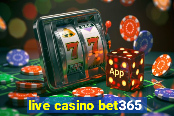 live casino bet365