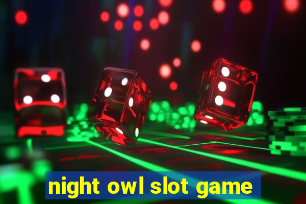 night owl slot game