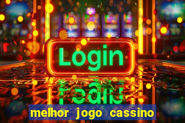 melhor jogo cassino para ganhar dinheiro