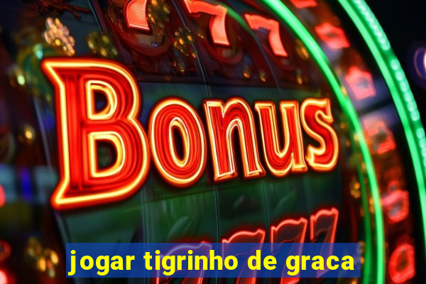 jogar tigrinho de graca