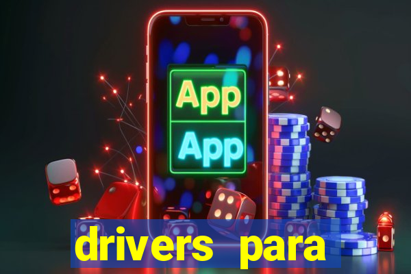 drivers para windows 7 64 bits