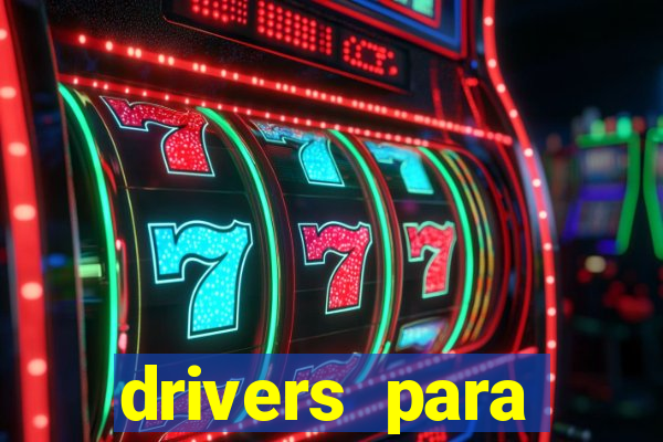 drivers para windows 7 64 bits