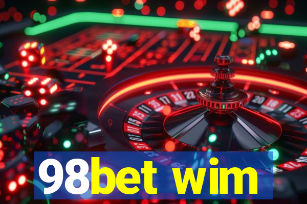 98bet wim