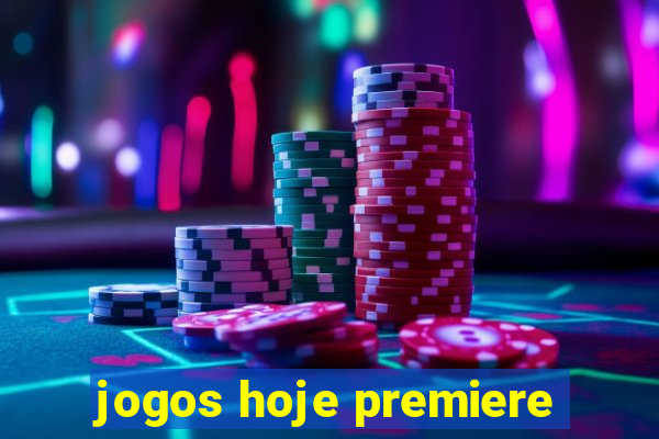 jogos hoje premiere